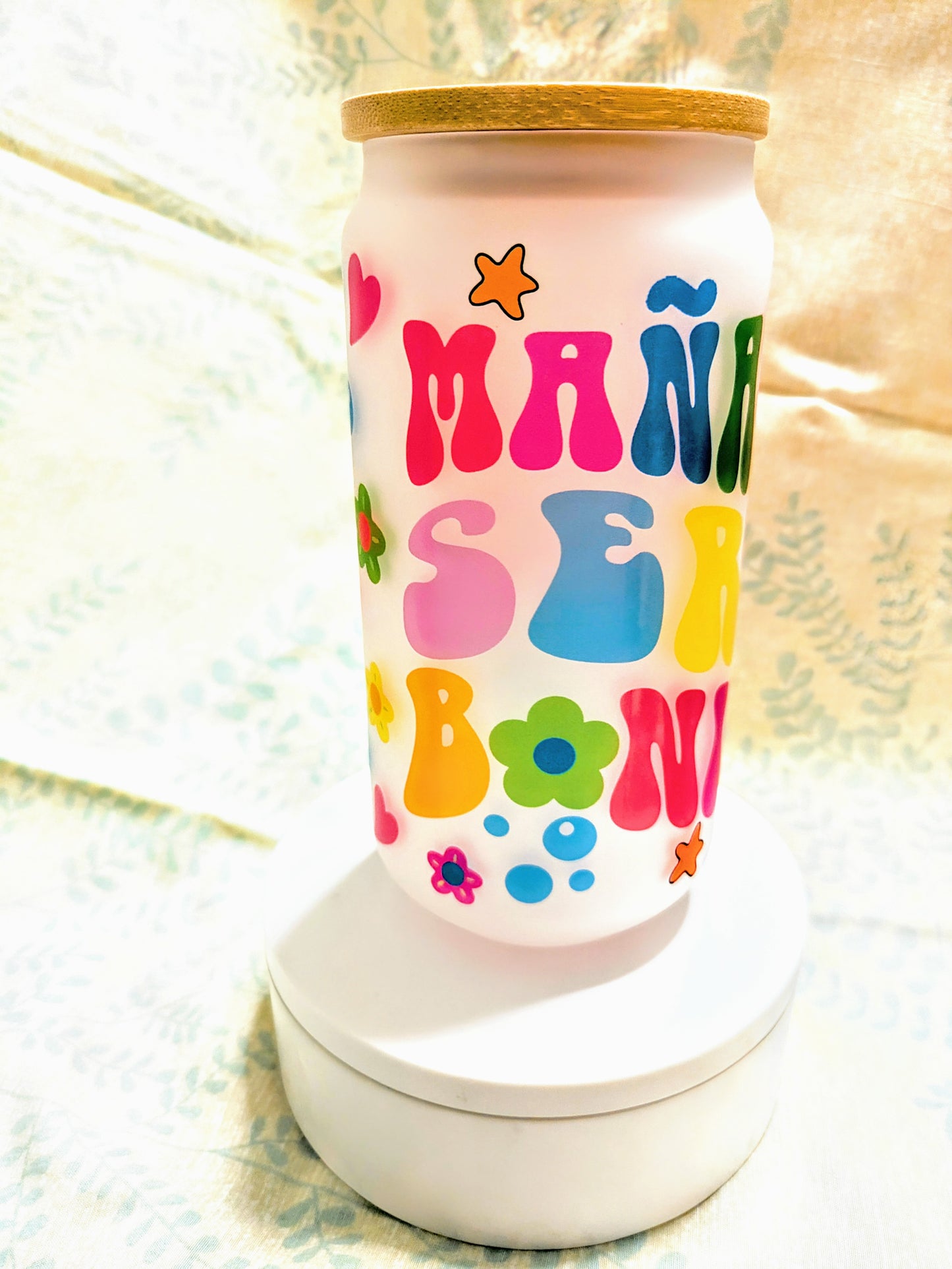 Mana Sera Bonita (Tomorrow Will Be Pretty) Sublimated